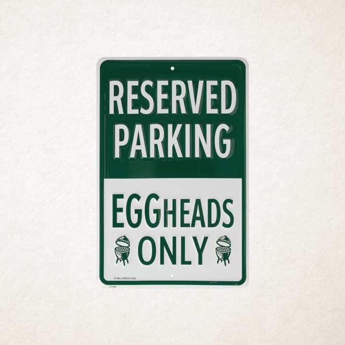Big Green Egg Eggheads Only Parking Sign